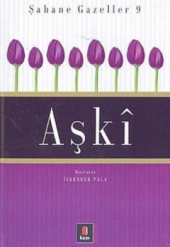 Aşkı - Şahane Gazeller 9 %10 indirimli İskender Pala