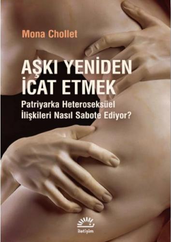 Aşkı Yeniden İcat Etmek %10 indirimli Mona Chollet