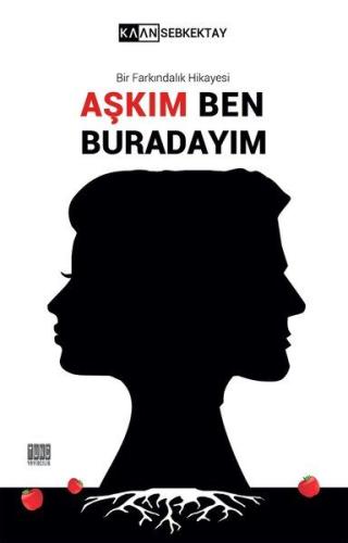 Aşkım Ben Buradayım - Bir Farkındalık Hikayesi Kaan Sebkektay