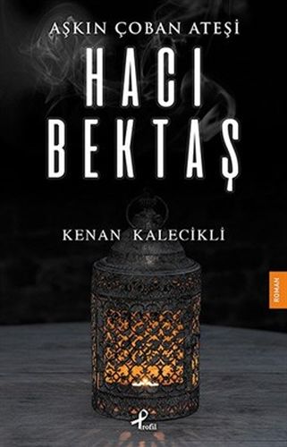 Aşkın Çoban Ateşi - Hacı Bektaş %17 indirimli Kenan Kalecikli