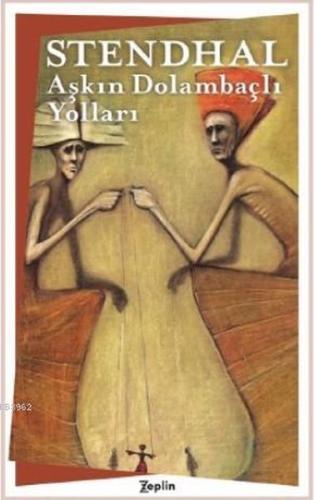 Aşkın Dolambaçlı Yolları Marie-Henri Beyle Stendhal