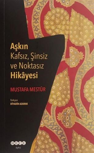 Aşkın Kafsız, Şinsiz ve Noktasız Hikayesi Mustafa Mestur