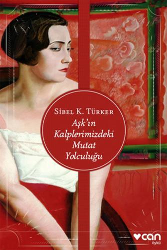 Aşk'ın Kalplerimizdeki Mutat Yolculuğu %15 indirimli Sibel K. Türker