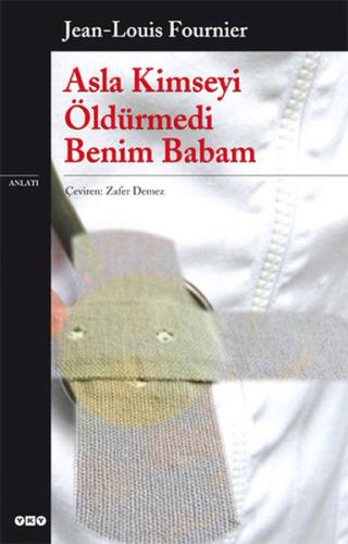 Asla Kimseyi Öldürmedi Benim Babam %18 indirimli Jean-Louis Fournier