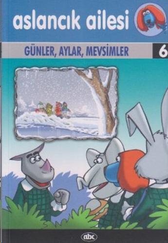 Aslancık Ailesi 6 - Günler, Aylar, Mevsimler Kolektif