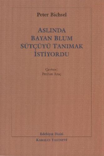 Aslında Bayan Blum Sütçüyü Tanımak İstiyordu Peter Bichsel