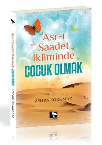 Asr-ı Saadet İkliminde Çocuk Olmak %25 indirimli Zehra Korkmaz