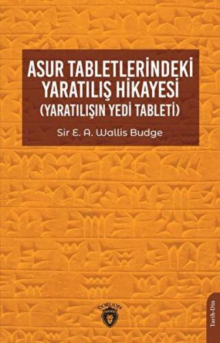 Asur Tabletlerindeki Yaratılış Hikayesi %25 indirimli Sir E. A. Wallis