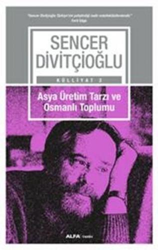 Asya Üretim Tarzı ve Osmanlı Toplumu %10 indirimli Sencer Divitçioğlu