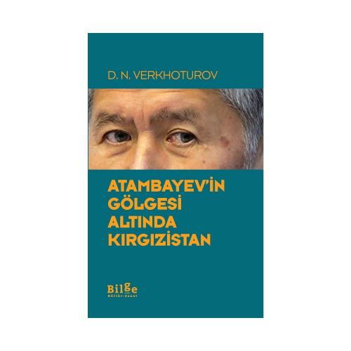 Atambayev'in Gölgesi Altında Kırgızistan %14 indirimli D. N. Verkhotur