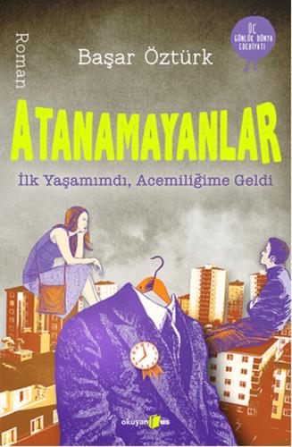 Atanamayanlar İlk Yaşamımdı, Acemiliğime Geldi %10 indirimli Başar Özt