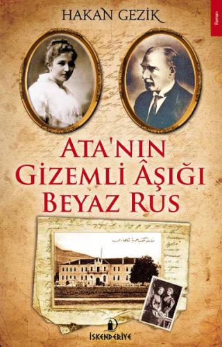 Ata'nın Gizemli Aşığı Beyaz Rus Hakan Gezik