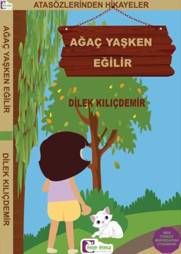 Atasözlerinden Hikayeler - Ağaç Yaşken Eğilir Dilek Kılıçdemir