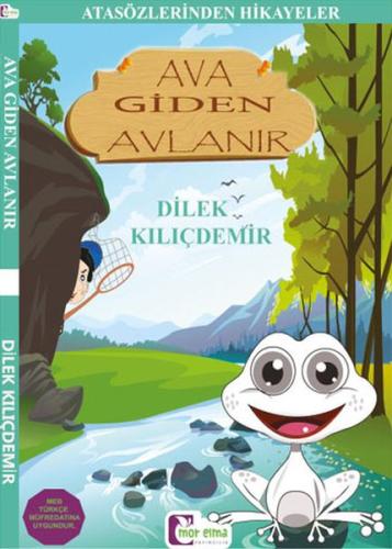 Atasözlerinden Hikayeler - Ava Giden Avlanır Dilek Kılıçdemir