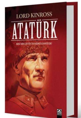 Atatürk - Bir Milletin Yeniden Doğuşu (Ciltli) %10 indirimli Lord Kinr