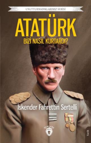 Atatürk Bizi Nasıl Kurtardı %25 indirimli İskender Fahrettin Sertelli