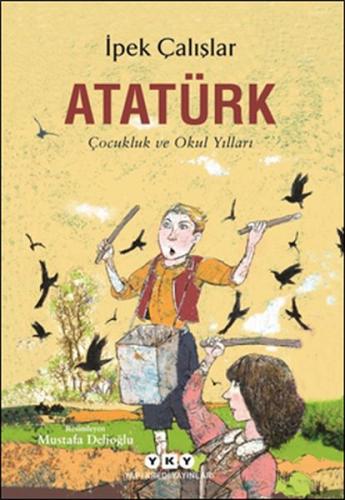 Atatürk-Çocukluk ve Okul Yılları %18 indirimli İpek Çalışlar