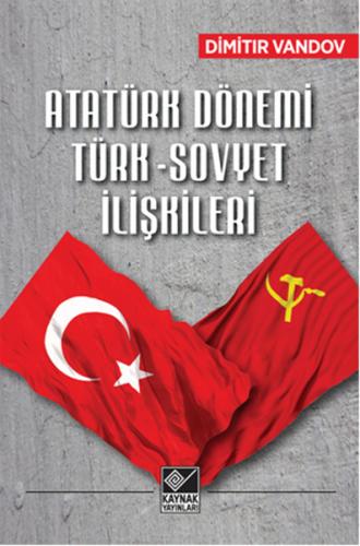 Atatürk Dönemi Türk-Sovyet İlişkileri %15 indirimli Dimitır Vandov