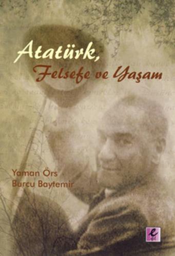 Atatürk, Felsefe ve Yaşam Prof. Dr. Yaman Örs