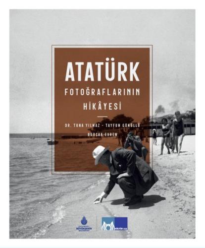 Atatürk Fotoğraflarının Hikayesi (Ciltli) %14 indirimli Tuna Yılmaz