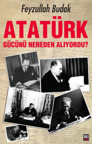 Atatürk Gücünü Nereden Alıyordu? %16 indirimli Feyzullah Budak