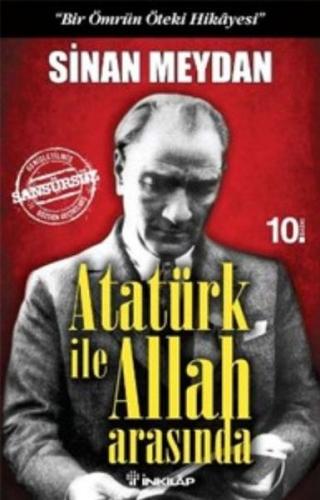 Atatürk ile Allah Arasında - Bir Ömrün Öteki Hikayesi Sinan Meydan