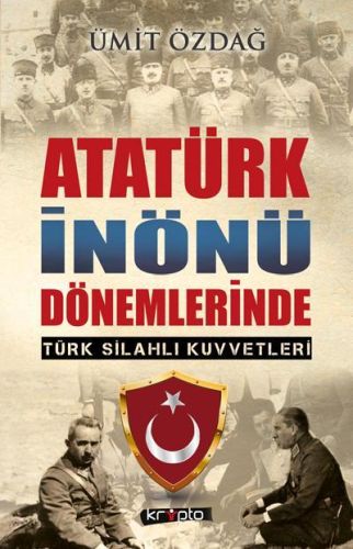 Atatürk İnönü Dönemlerinde Türk Silahlı Kuvvetleri Ümit Özdağ