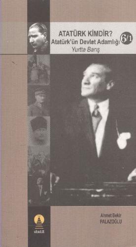 Atatürk Kimdir? Atatürk’ün Devlet Adamlığı - Yurtta Barış 6-1 Ahmet Be