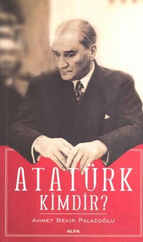 Atatürk Kimdir Ahmet Bekir Palazoğlu