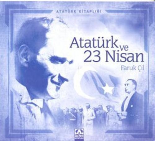 Atatürk Kitaplığı Atatürk ve 23 Nisan %10 indirimli Faruk Çil