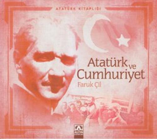 Atatürk Kitaplığı Atatürk ve Cumhuriyet %10 indirimli Faruk Çil