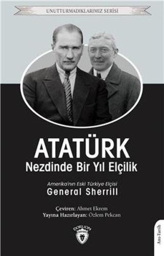 Atatürk Nezdinde Bir Yıl Elçilik - Unutturmadıklarımız Serisi %25 indi