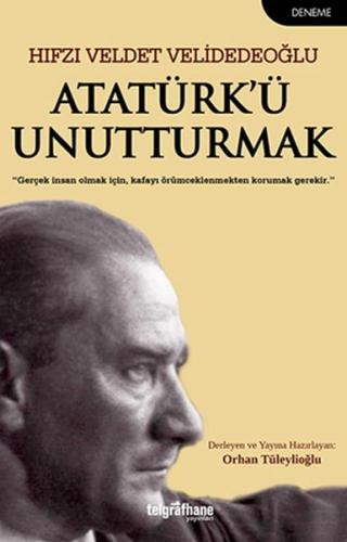 Atatürk’ü Unutturmak %23 indirimli Hıfzı Veldet Velidedeoğlu