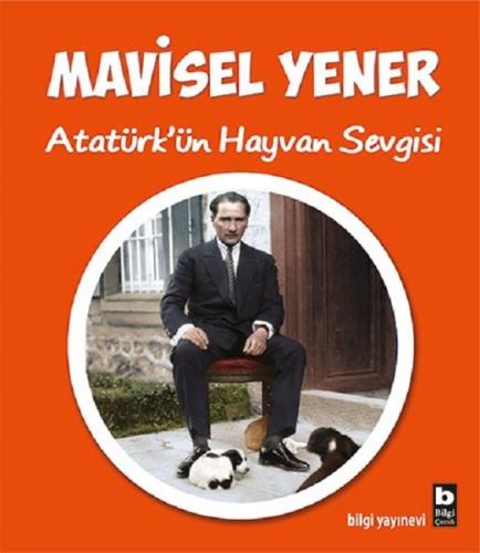 Atatürk’ün Hayvan Sevgisi %15 indirimli Mavisel Yener