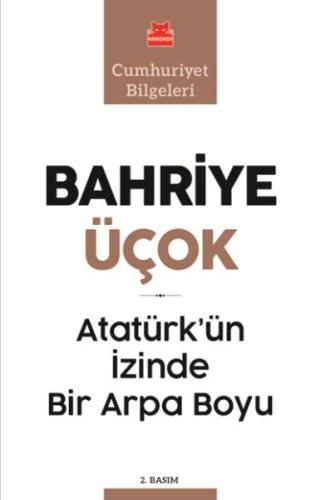 Atatürk’ün İzinde Bir Arpa Boyu - Cumhuriyet Bilgeleri %14 indirimli B