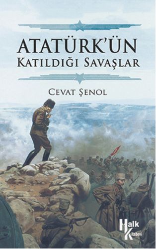 Atatürk’ün Katıldığı Savaşlar Cevat Şenol