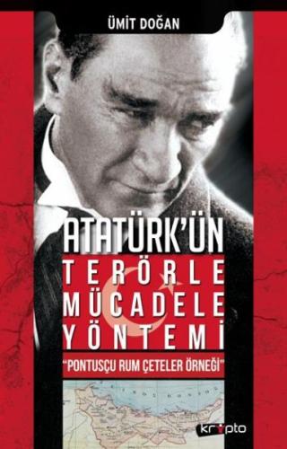 Atatürk Ün Terörle Mücadele Yöntemi Pontusçu Rum Çeteler Örneği Ümit D