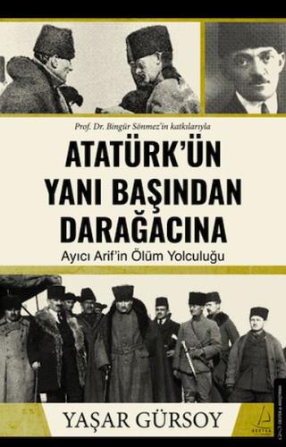 Atatürk’ün Yanı Başından Darağacına Yaşar Gürsoy