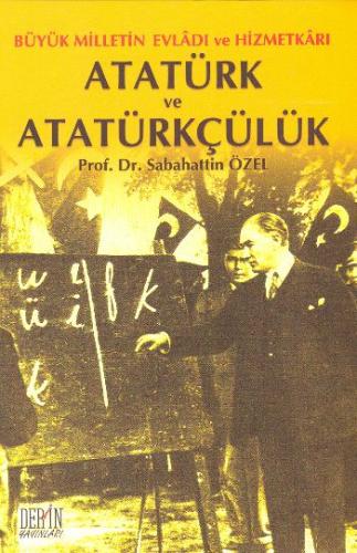 Atatürk ve Atatürkçülük Büyük Milletin Evladı ve Hizmetkarı Sabahattin