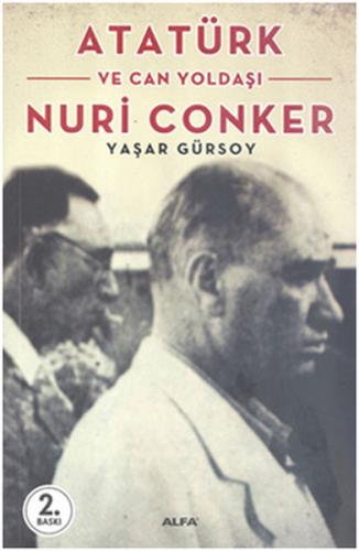 Atatürk ve Can Yoldaşı Nuri Conker Yaşar Gürsoy