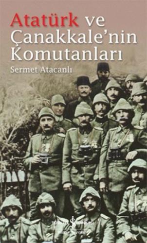 Atatürk ve Çanakkalenin Komutanları %31 indirimli Sermet Atacanlı