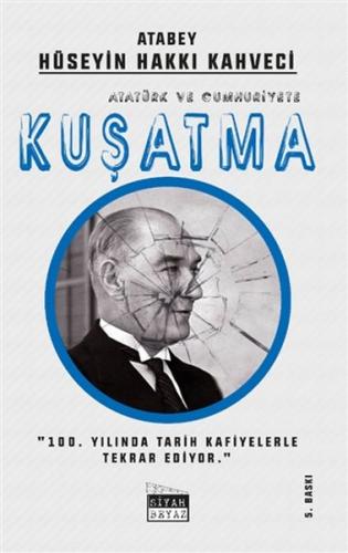 Atatürk ve Cumhuriyete Kuşatma %16 indirimli Hüseyin Hakkı Kahveci