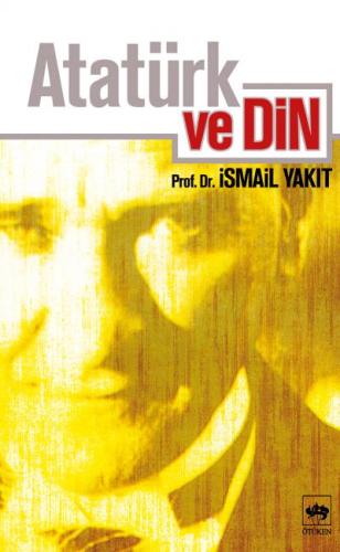 Atatürk ve Din %19 indirimli İsmail Yakıt