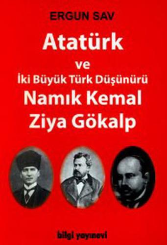 Atatürk ve İki Büyük Türk Düşünürü Namık Kemal Ziya Gökalp Ergun Sav