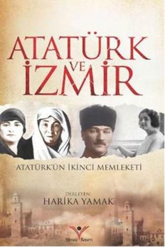 Atatürk ve İzmir Harika Yamak