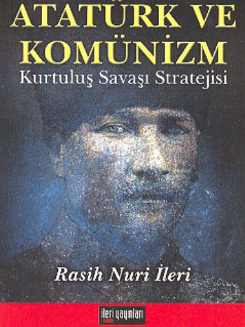 Atatürk ve Komünizm Kurtuluş Savaşı Stratejisi %16 indirimli Rasih Nur