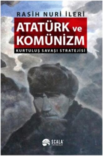 Atatürk ve Komünizm - Kurtuluş Savaşı Stratejisi %22 indirimli Rasih N