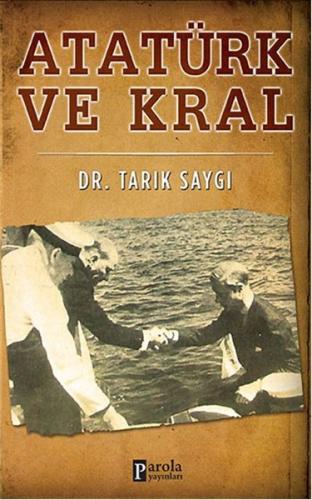 Atatürk ve Kral %23 indirimli Tarık Saygı