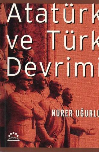 Atatürk Ve Türk Devrimi Nurer Uğurlu