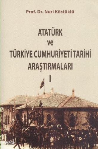 Atatürk ve Türkiye Cumhuriyeti Tarihi Araştırmaları 1 %23 indirimli Nu